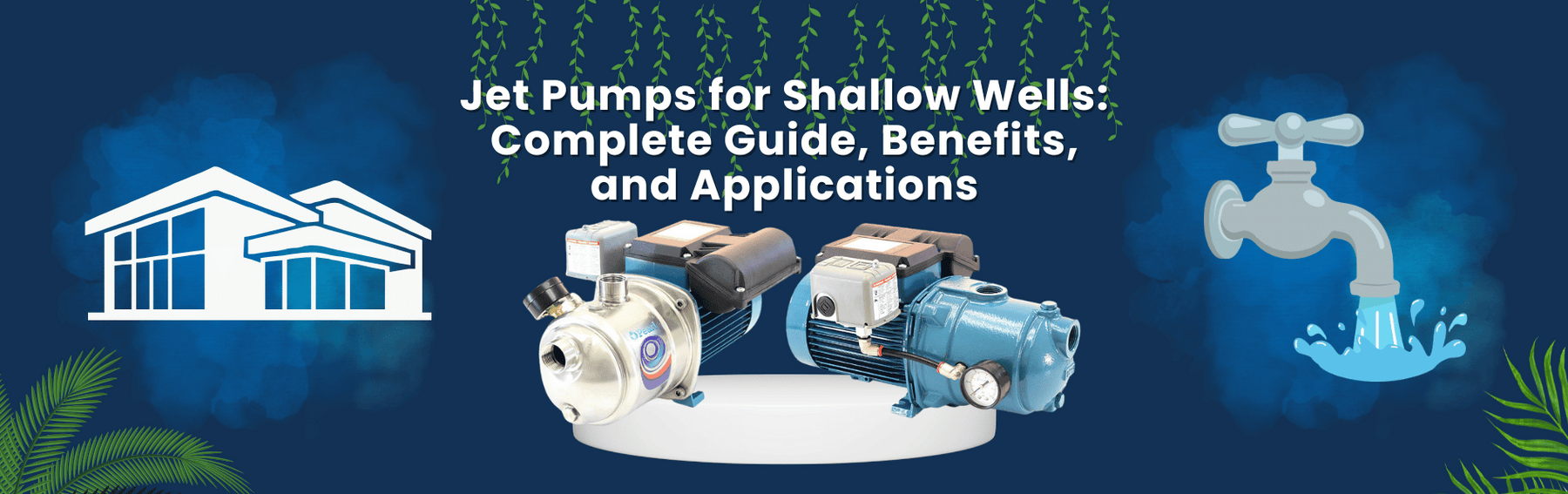 Jet Pumps for Shallow Wells: Complete Guide, Benefits, and Applications