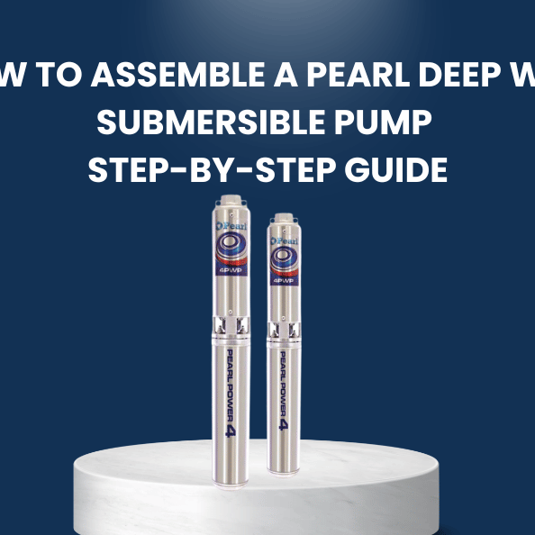 How to Assemble a PEARL Deep Well Submersible Pump | Step-by-Step Guide