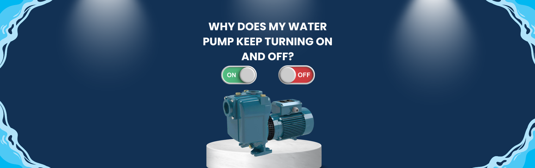 Why Does My Water Pump Keep Turning On and Off?
