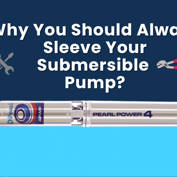 Why You Should Always Sleeve Your Submersible Pump?