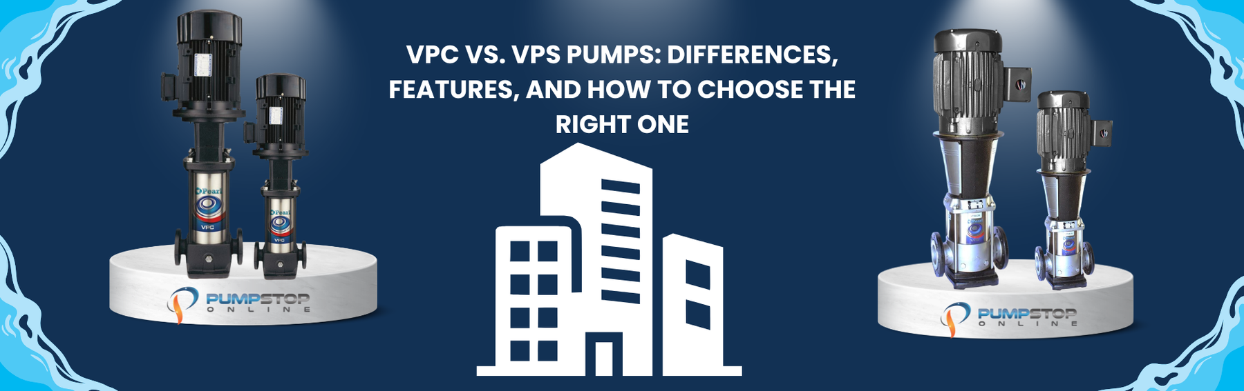 VPC vs. VPS Pumps: Differences, Features, and How to Choose the Right One